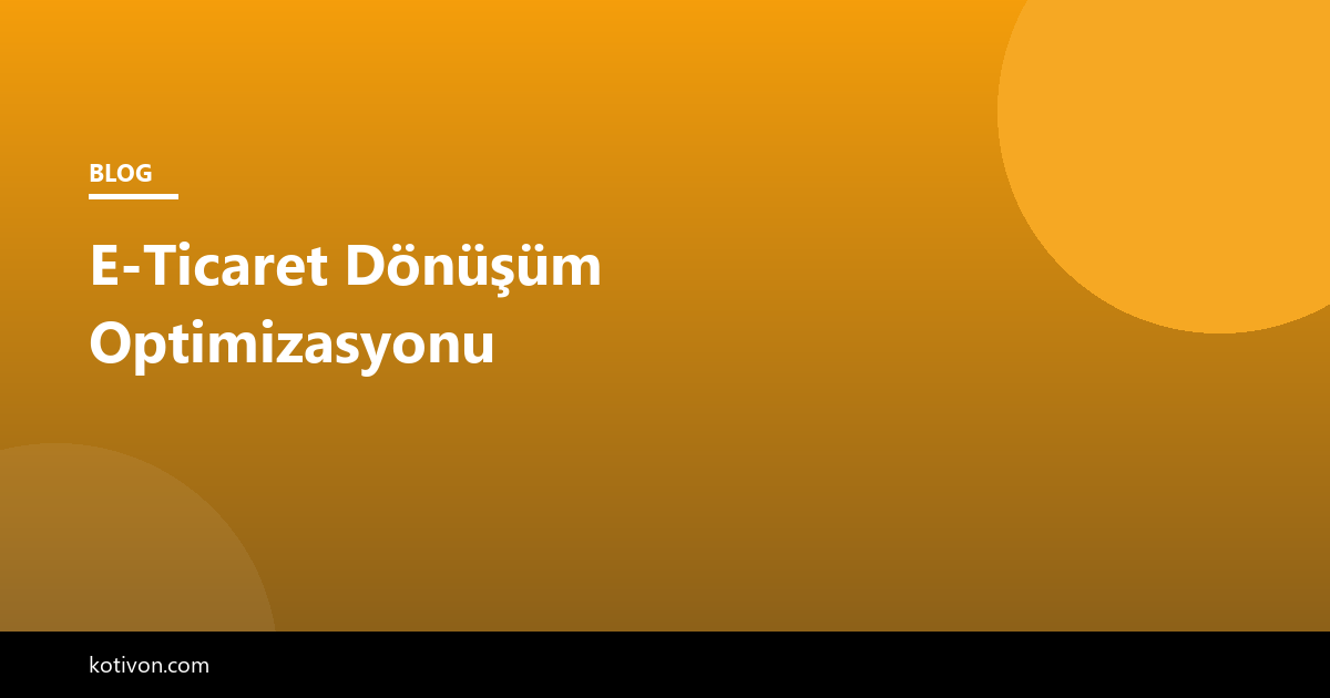 E-Ticaret Dönüşüm Optimizasyonu görseli