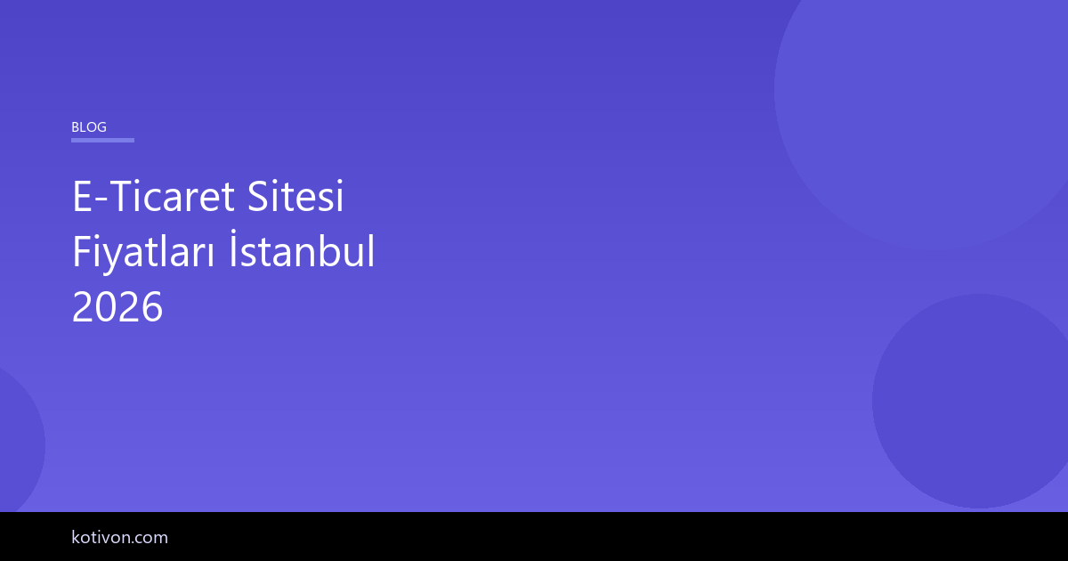 E-ticaret sitesi fiyatları İstanbul 2026