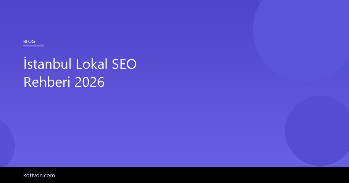İstanbul lokal SEO rehberi - yerel arama optimizasyonu