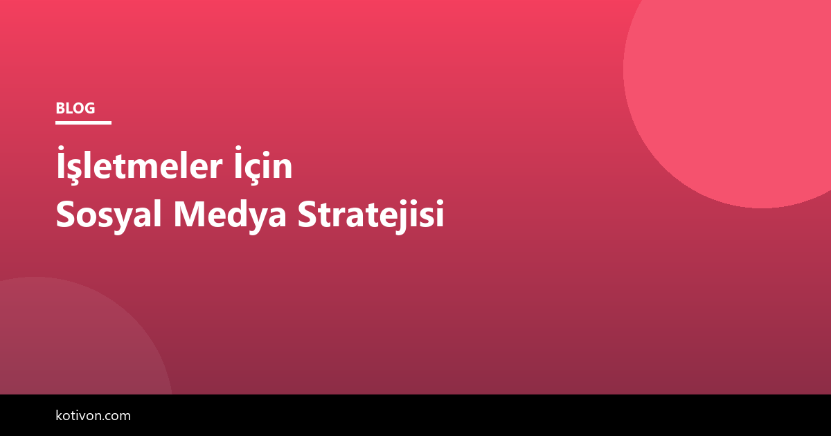İşletmeler İçin Sosyal Medya Stratejisi görseli